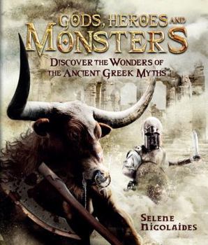 Hardcover Gods, Heroes and Monsters: Discover the Wonders of the Ancient Greek Myths Book