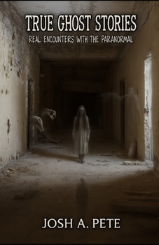 Paperback True Ghost Stories: Real Encounters With The Paranormal Book