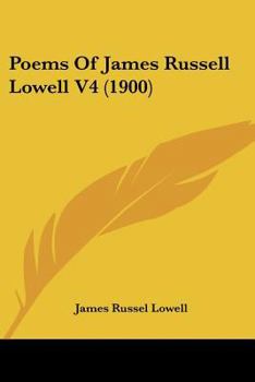 Paperback Poems Of James Russell Lowell V4 (1900) Book