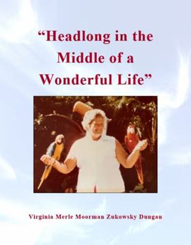 Paperback Headlong in the Middle of a Wonderful Life Book