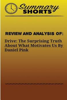 Paperback Review and Analysis of: : DRIVE: THE SURPRISING TRUTH ABOUT WHAT MOTIVATES US Daniel Pink Book