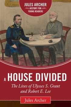 A House Divided: The Lives of Ulysses S. Grant and Robert E. Lee (Scholastic Biography)