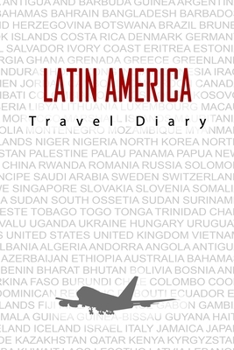 Paperback Latin America Travel Diary: Travel and vacation diary for Latin America. A logbook with important pre-made pages and many free sites for your trav Book