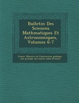 Paperback Bulletin Des Sciences Math Matiques Et Astronomiques, Volumes 6-7 [French] Book