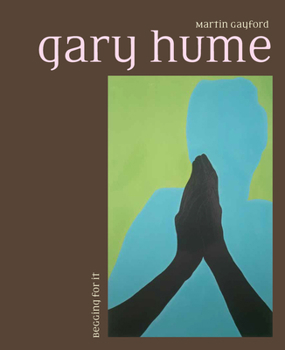 Hardcover Gary Hume: Begging for It Book