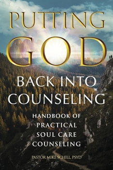 Paperback Putting God Back Into Counseling: Handbook of Practical Soul Care Counseling Book