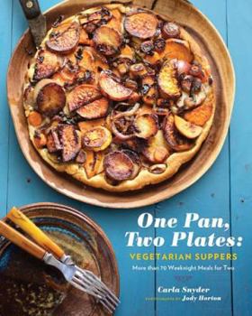 Paperback One Pan, Two Plates: Vegetarian Suppers: More Than 70 Weeknight Meals for Two (Cookbook for Vegetarian Dinners, Gifts for Vegans, Vegetarian Cooking) Book