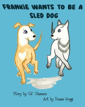Paperback Frankie Wants to be a Sled Dog Book