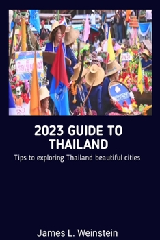 Paperback 2023 Guide to Thailand: Tips to exploring Thailand beautiful cities Book