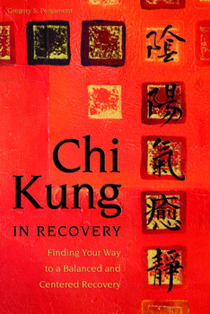 Paperback CHI Kung in Recovery: Finding Your Way to a Balanced and Centered Recovery Book