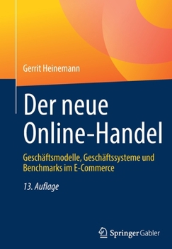 Paperback Der Neue Online-Handel: Geschäftsmodelle, Geschäftssysteme Und Benchmarks Im E-Commerce [German] Book