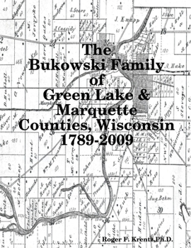Paperback The Bukowski Family in Green Lake & Marquette Counties, Wisconsin 1789-2009 Book