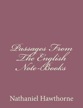 Passages from the English notebooks of Nathaniel Hawthorne