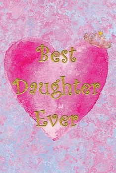 Best Daughter Ever: Essential Dotted Grid Matrix Bullet Journal Organize Track Plan Ideas Notebook All in One Good Quality Book BONUS Pen Test Page for Girl Ladies Teen