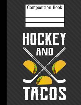 Paperback Hockey And Tacos Composition Notebook - College Ruled: 7.44 x 9.69 - 200 Pages - School Student Teacher Office Book