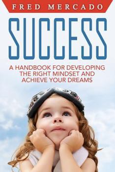 Paperback Success: A Handbook for Developing the Right Mindset and Achieving Your Dreams Book