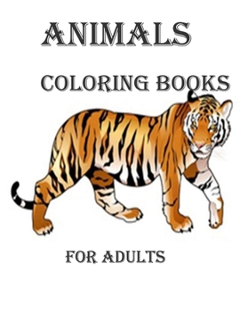 animals coloring books for adults: An Animal Coloring Book for Adults