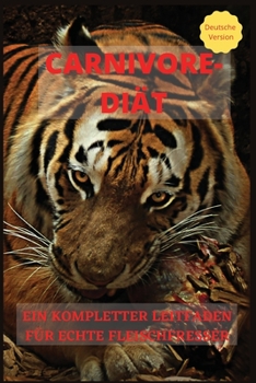 Paperback Carnivore-Di?t: Ein Kompletter Leitfaden F?r Echte Fleischfresser [German] Book