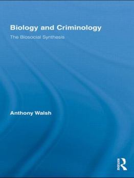 Hardcover Biology and Criminology: The Biosocial Synthesis Book