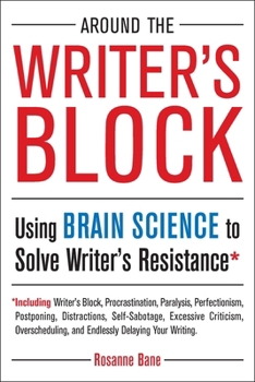 Paperback Around the Writer's Block: Using Brain Science to Solve Writer's Resistance Book