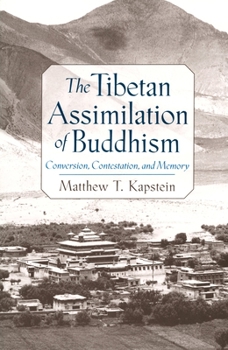 Paperback The Tibetan Assimilation of Buddhism: Conversion, Contestation, and Memory Book