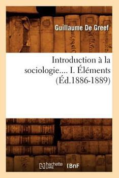 Paperback Introduction À La Sociologie. Tome I. Éléments (Éd.1886-1889) [French] Book