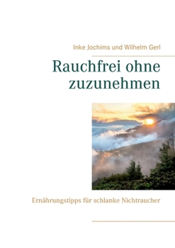 Paperback Rauchfrei ohne zuzunehmen: Ern?hrungstipps f?r schlanke Nichtraucher [German] Book