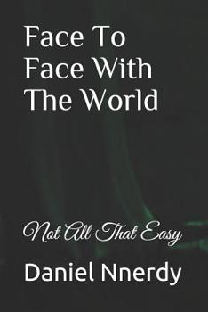 Paperback Face To Face With The World: Not All That Easy Book