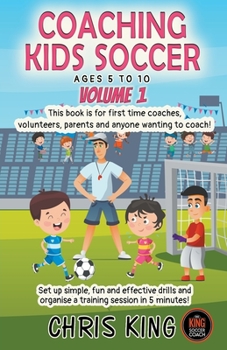 Paperback Coaching Kids Soccer - Ages 5 to 10 - Volume 1 Book