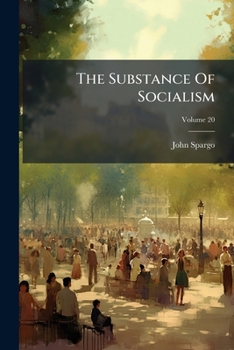 The Substance Of Socialism, Volume 20...