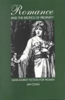 Hardcover Romance and the Erotics of Property: Mass-Market Fiction for Women Book