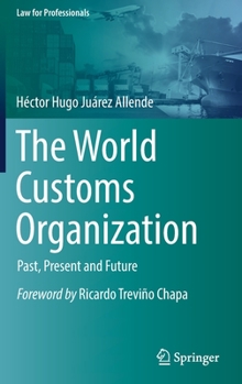 Hardcover The World Customs Organization: Past, Present and Future Book
