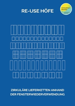 Paperback RE-USE Höfe: Zirkuläre Lieferketten anhand der Fensterwiederverwendung [German] Book