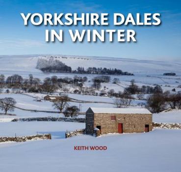 Hardcover Yorkshire Dales in Winter. Keith Wood Book