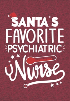 Paperback Santa's Favorite Psychiatric Nurse: Blank Lined Journal Notebooks Christmas Nurse Gift Pediatric Nursing Student and Nurse Graduation, Psychiatric Nur Book