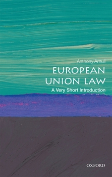 European Union Law: A Very Short Introduction - Book #524 of the Very Short Introductions