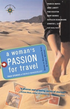 Paperback A Woman's Passion for Travel: True Stories of World Wanderlust Book