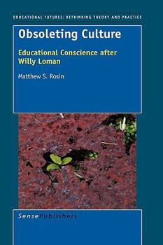 Paperback Obsoleting Culture: Educational Conscience After Willy Loman Book