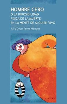 Paperback Hombre Cero: O La Imposibilidad Fisica de La Muerte En La Mente de Algo Vivo [Spanish] Book