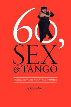 Paperback 60, Sex & Tango, Confessions of a Beatnik Boomer Book