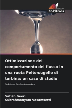 Ottimizzazione del comportamento del flusso in una ruota Pelton/ugello di turbina: un caso di studio (Italian Edition)