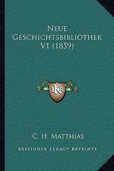 Paperback Neue Geschichtsbibliothek V1 (1859) [German] Book