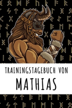 Trainingstagebuch von Mathias: Personalisierter Tagesplaner für dein Fitness- und Krafttraining im Fitnessstudio oder Zuhause (German Edition)