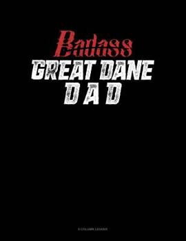 Paperback Badass Great Dane Dad: 8 Column Ledger Book