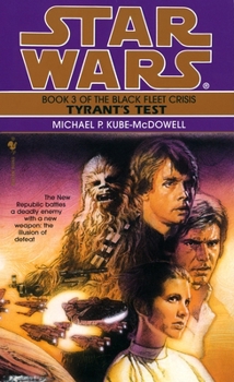 Star Wars: Tyrant's Test - Book #3 of the Star Wars: The Black Fleet Crisis