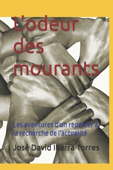 Paperback L'odeur des mourants: Les aventures d'un reporter à la recherche de l'actualité [French] Book
