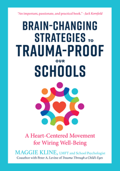 Paperback Brain-Changing Strategies to Trauma-Proof Our Schools: A Heart-Centered Movement for Wiring Well-Being Book