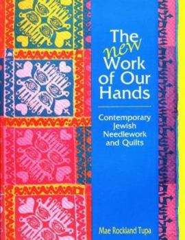 Paperback The New Work of Our Hands: Contemporary Jewish Needlework and Quilts Book