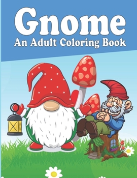 Paperback Gnome An Adult Coloring Book: Gnome Wonderful Holidays Adults Coloring Book