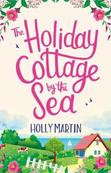 The Holiday Cottage by the Sea - Book #1 of the Sandcastle Bay